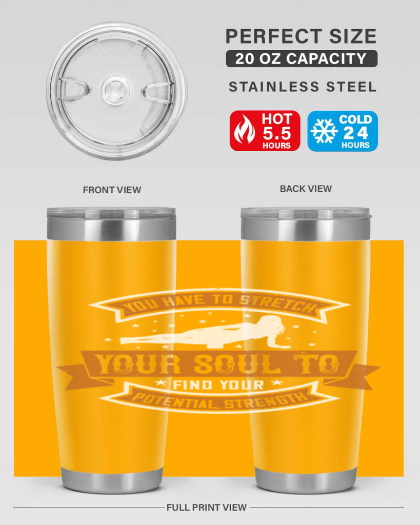 you have to stretch your soul to find your potential strength 2#- yoga- Tumbler