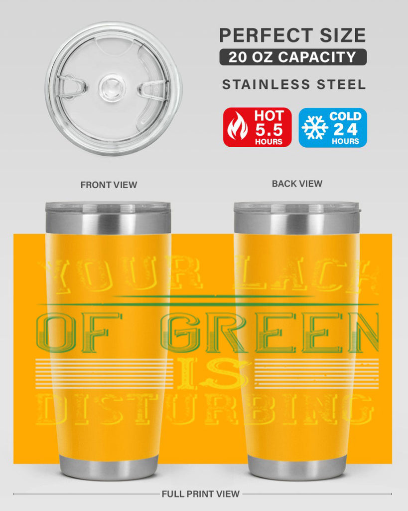 your lack of green is disturbing Style 2#- St Patricks Day- Tumbler