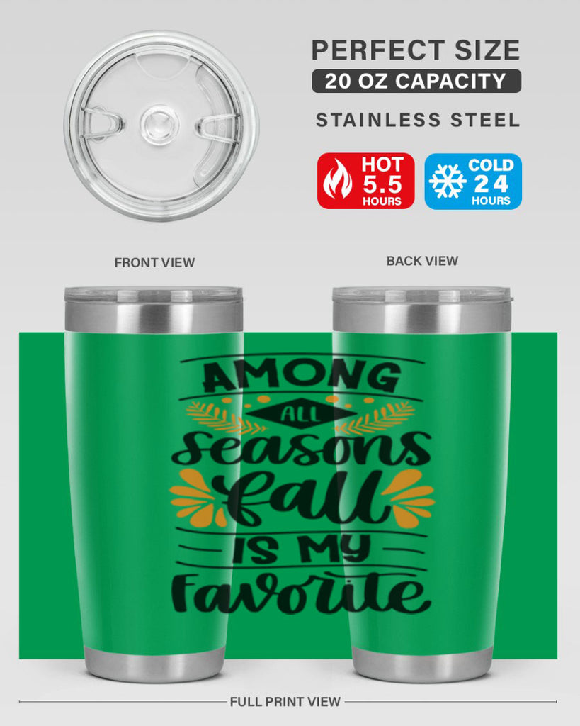 Among All Seasons Fall Is My Favorite 471#- fall- Tumbler