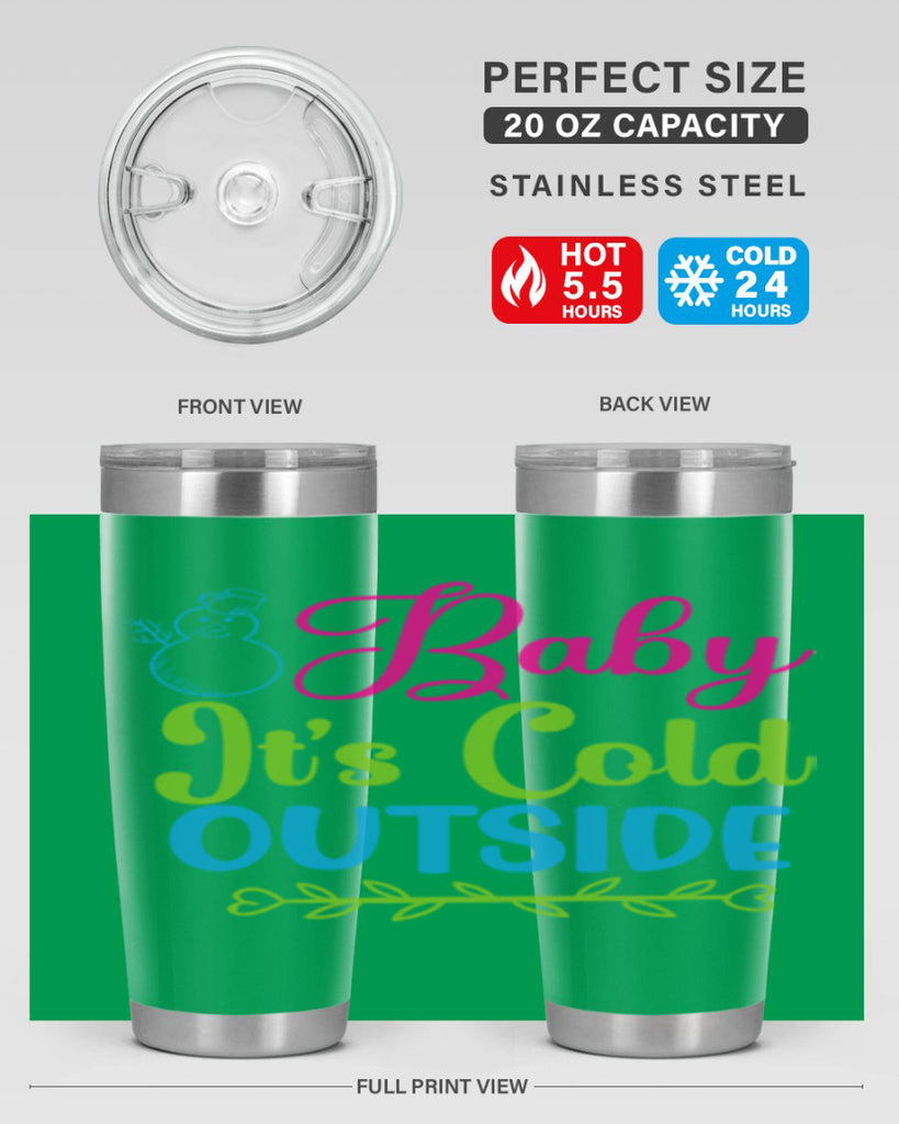 Baby Its Cold Outside 18#- winter- Tumbler