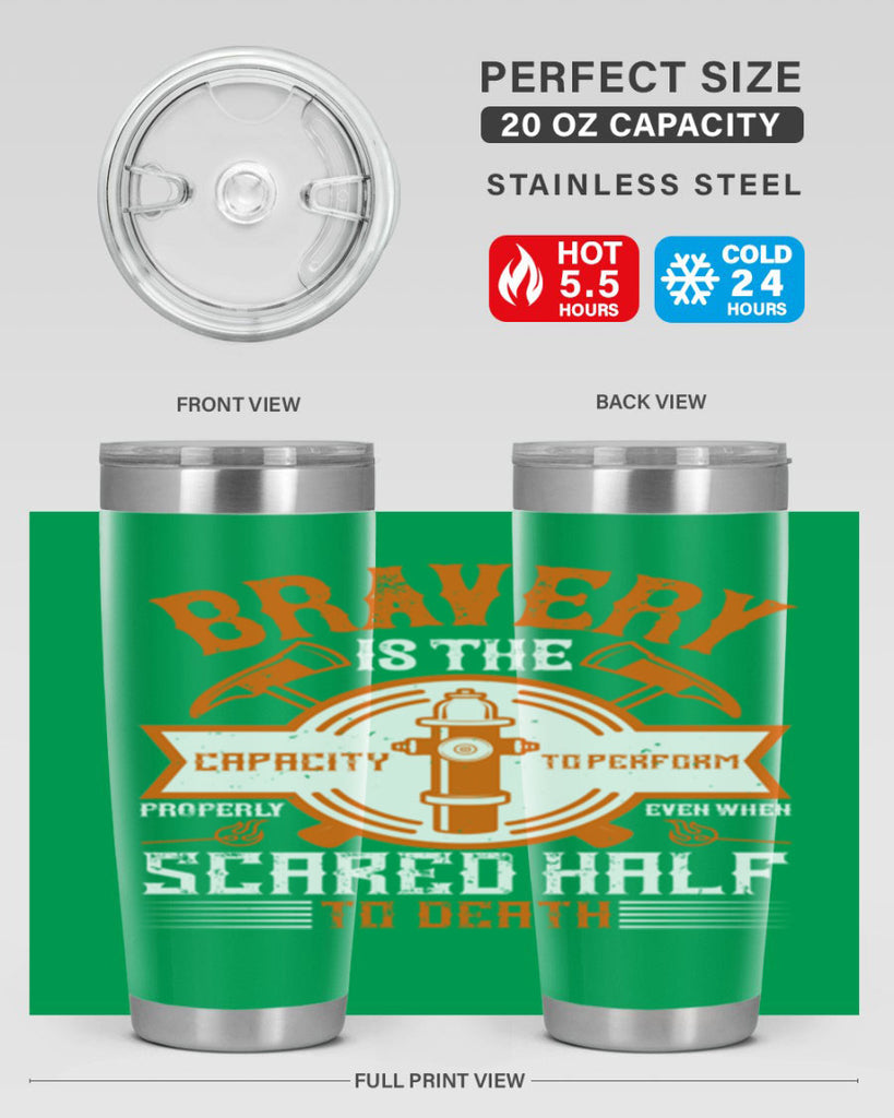 Bravery is the capacity to perform properly even when scared half to death Style 88#- fire fighter- tumbler