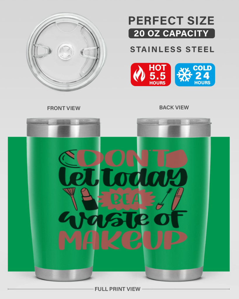 Don∩t Let Today Be A Waste Of Makeup Style 105#- make up- Tumbler