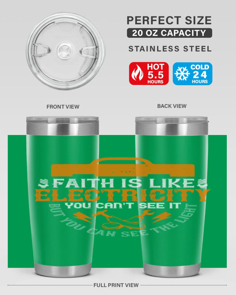 Faith is like electricity You cant see it but you can see the light Style 41#- electrician- tumbler