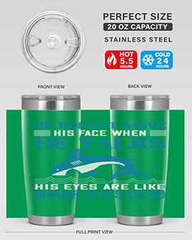 He doesnt move his face when he talks His eyes are like shark eyes Dead Style 88#- shark  fish- Tumbler