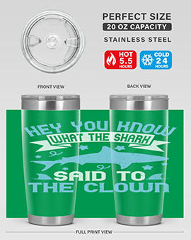Hey You know what the shark said to the clown Style 86#- shark  fish- Tumbler