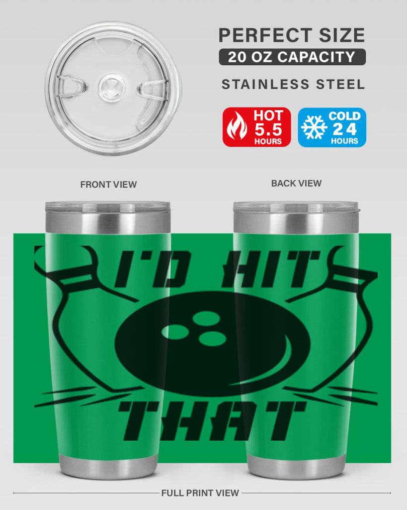 Id hit that 1082#- bowlig- Tumbler