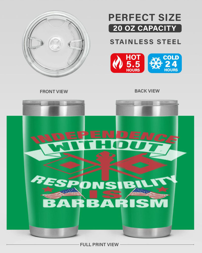 Independece without responsibilty barbarism Style 20#- Fourt Of July- Tumbler