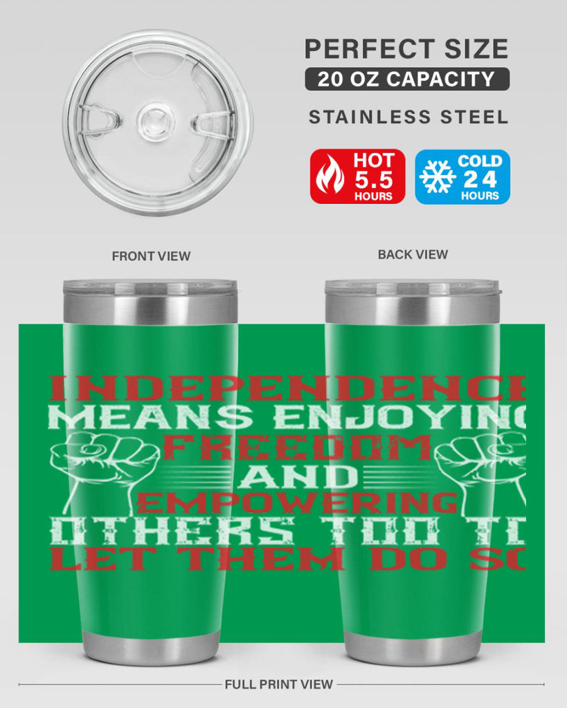 Independence means njoying freedom and empowering others too to let them do so Style 121#- Fourt Of July- Tumbler