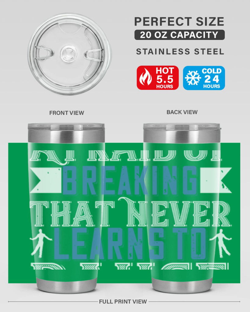 It’s the heart afraid of breaking that never learns to dance 21#- dance- Tumbler