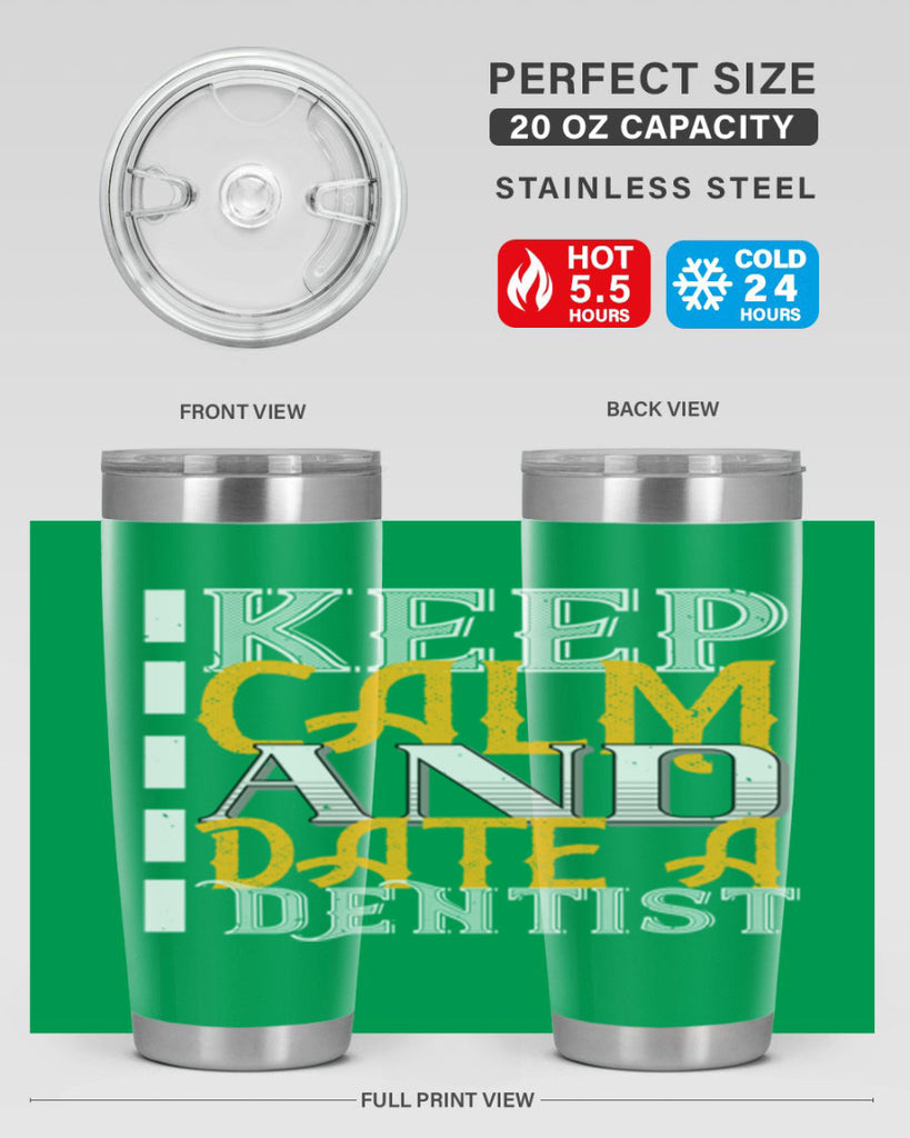 Keep calm and date a dentist Style 29#- dentist- tumbler