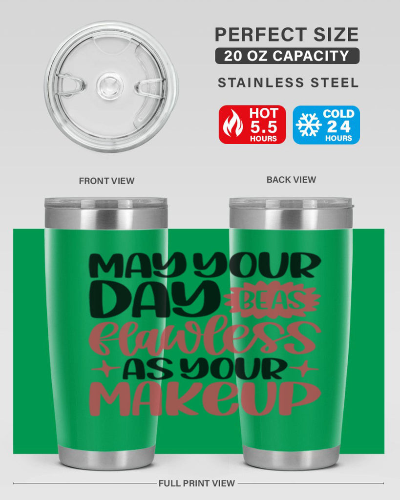 May Your Day Be As Flawless As Your Makeup Style 37#- make up- Tumbler