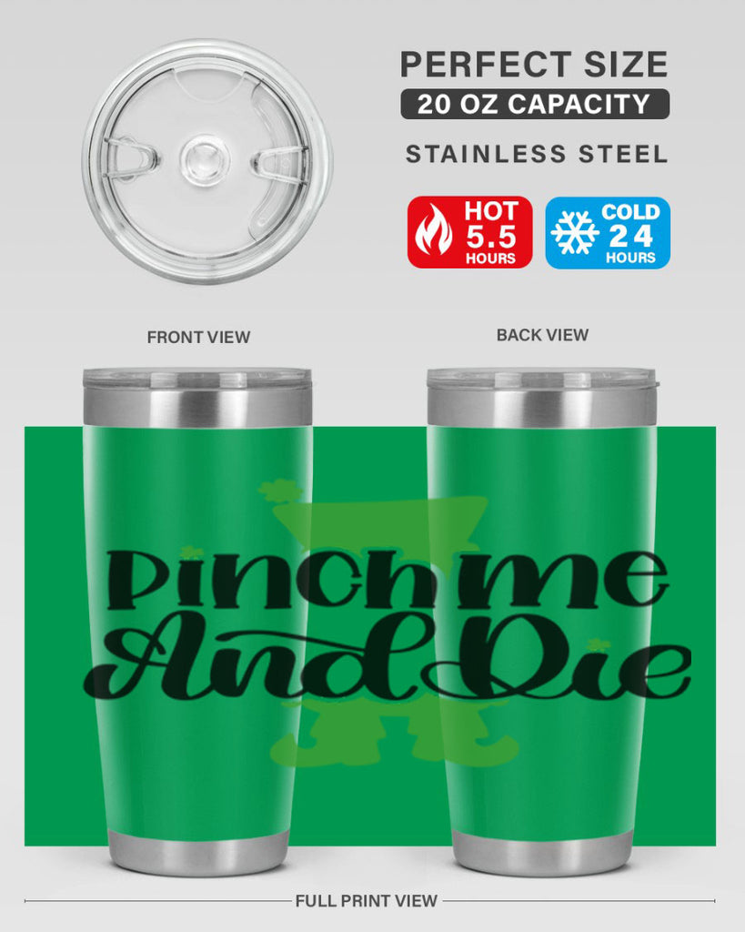 Pinch Me And Die Style 38#- St Patricks Day- Tumbler