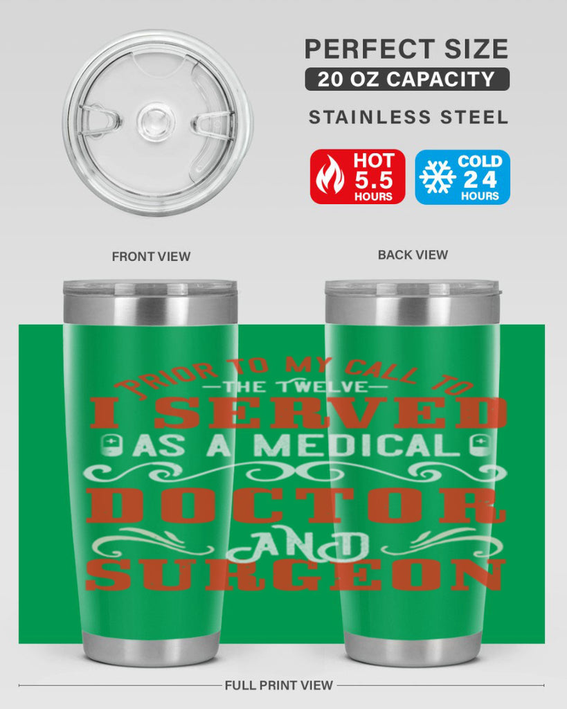 Prior to my call to the Twelve I served as a medical doctor and surgeon Style 27#- medical- tumbler