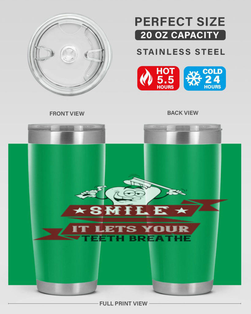 Smile it lets your teeth breathe Style 21#- dentist- tumbler