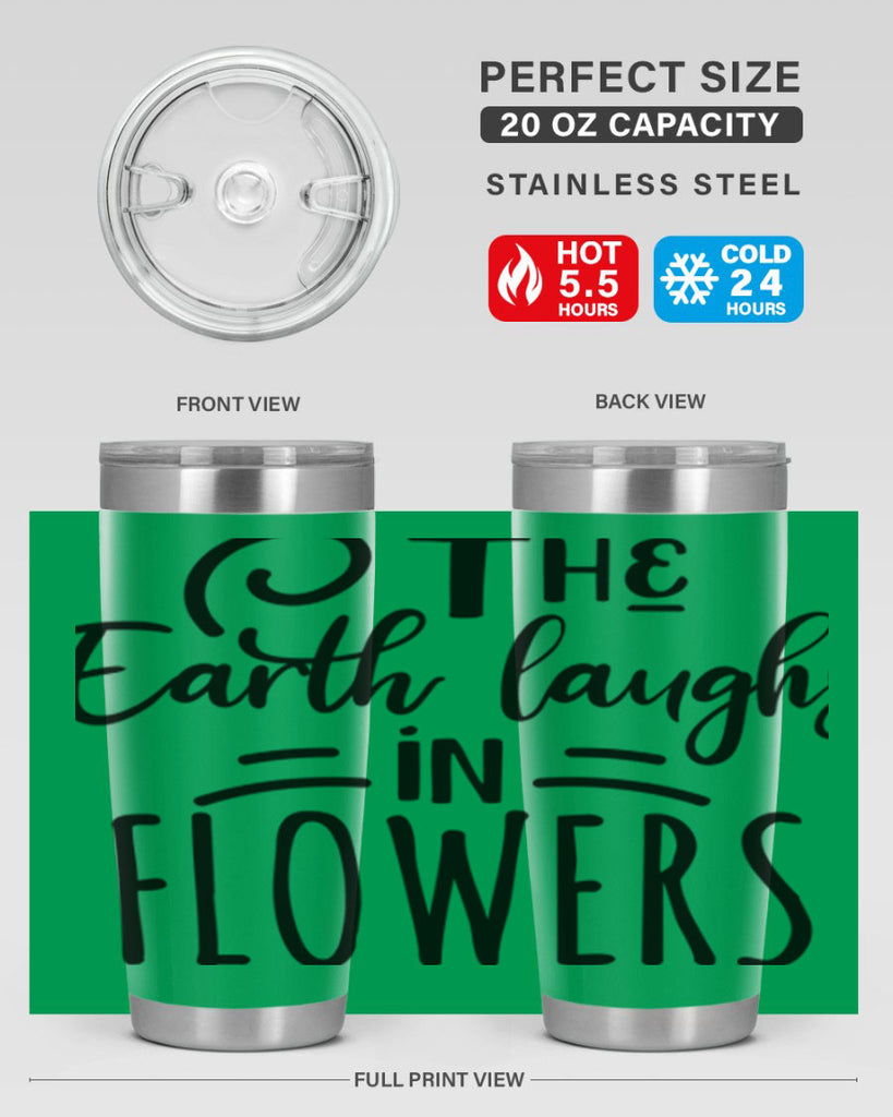 The EARTH LAUGHS in FLOWERS 546#- spring- Tumbler