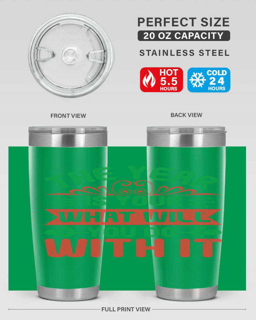 The year is your what will you do with it Style 9#- baby shower- tumbler