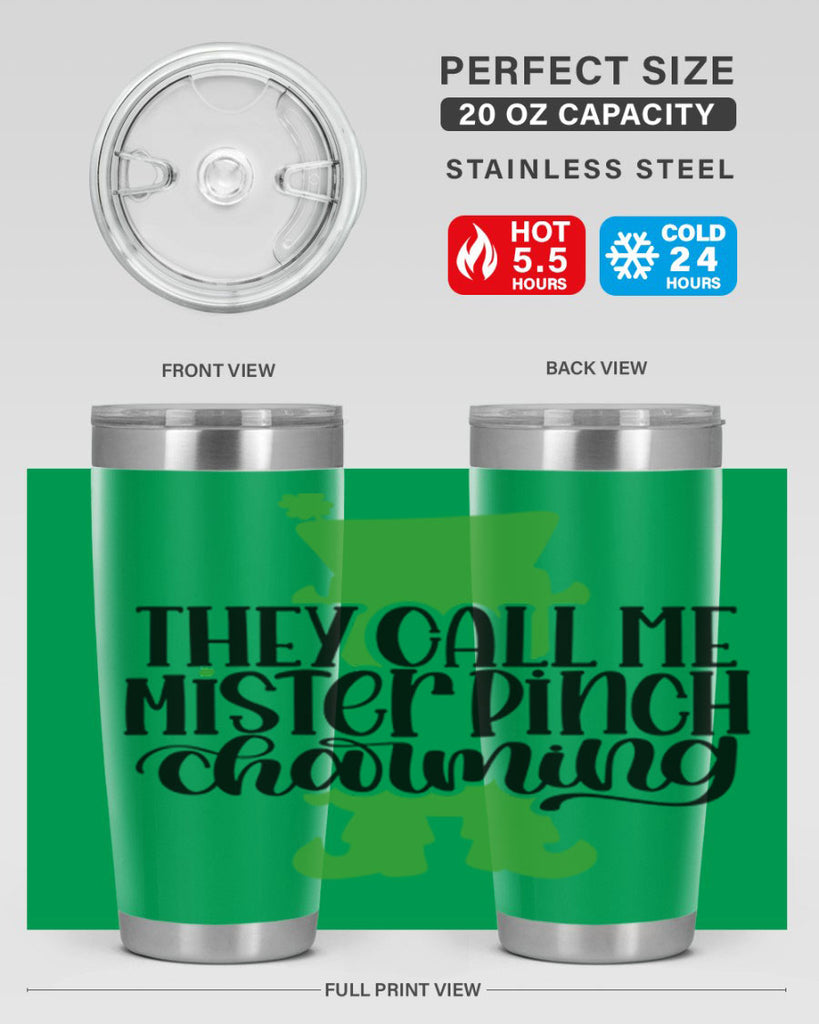 They Call Me Mister Pinch Charming Style 24#- St Patricks Day- Tumbler
