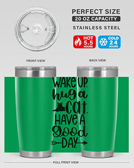 Wake Up Hug A Cat Style 108#- cat- Tumbler