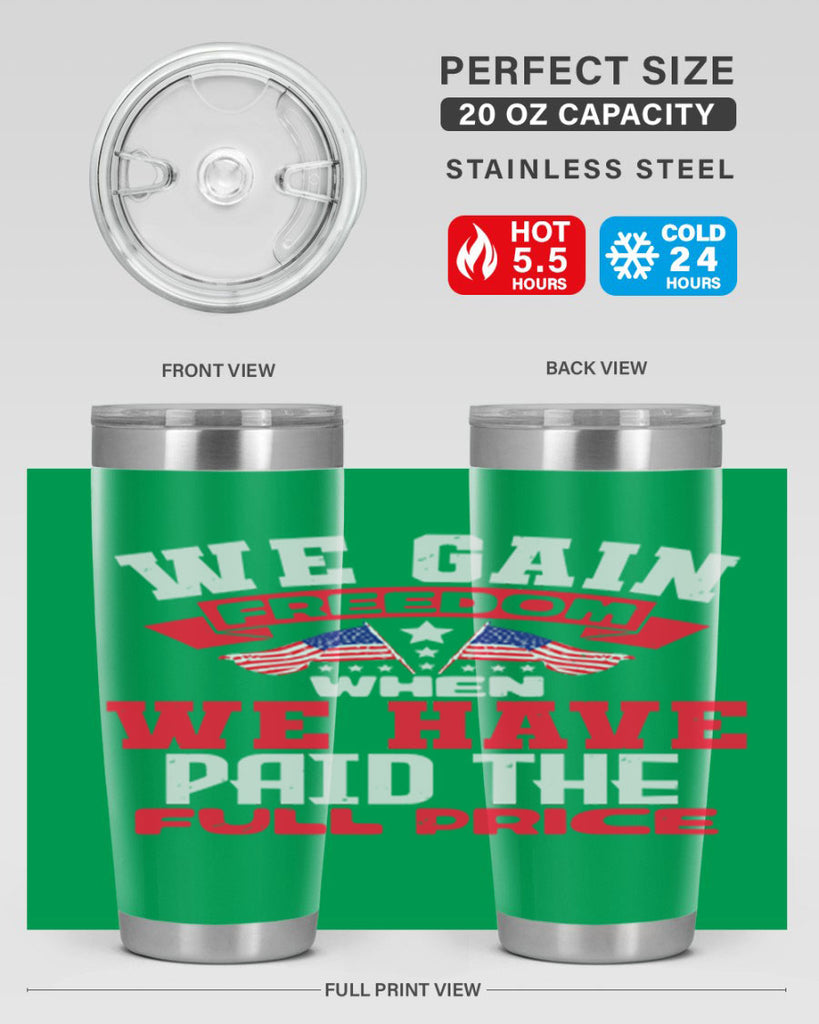 We gain freedom when we have Style 53#- Fourt Of July- Tumbler