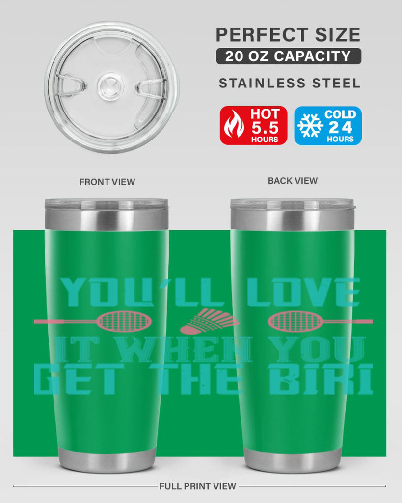 You’ll love it when you get the bird 1733#- badminton- Tumbler