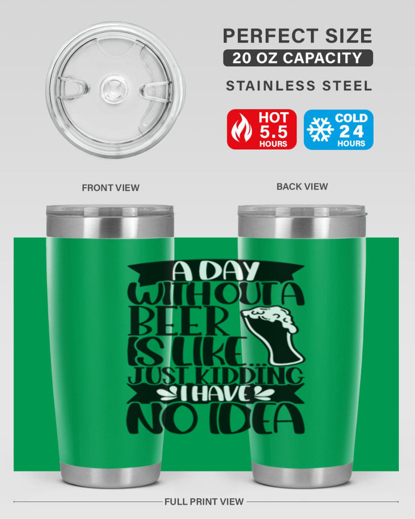 a day without a beer is like 51#- beer- Tumbler