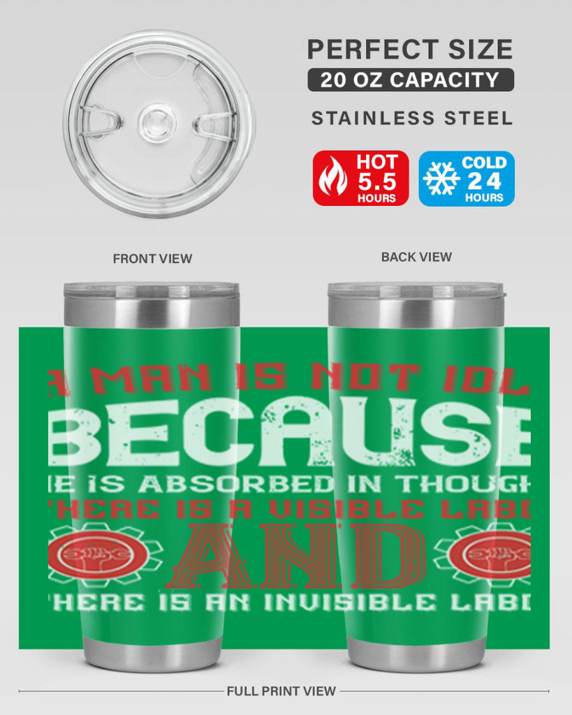 a man is not idle because he is absorbed in thought there is a visible labor invisible labor 48#- labor day- Tumbler
