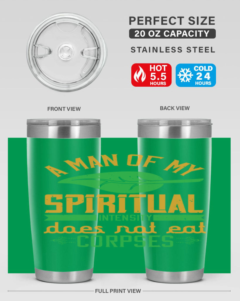 a man of my spiritual intensity does not eat corpses 150#- vegan- Tumbler