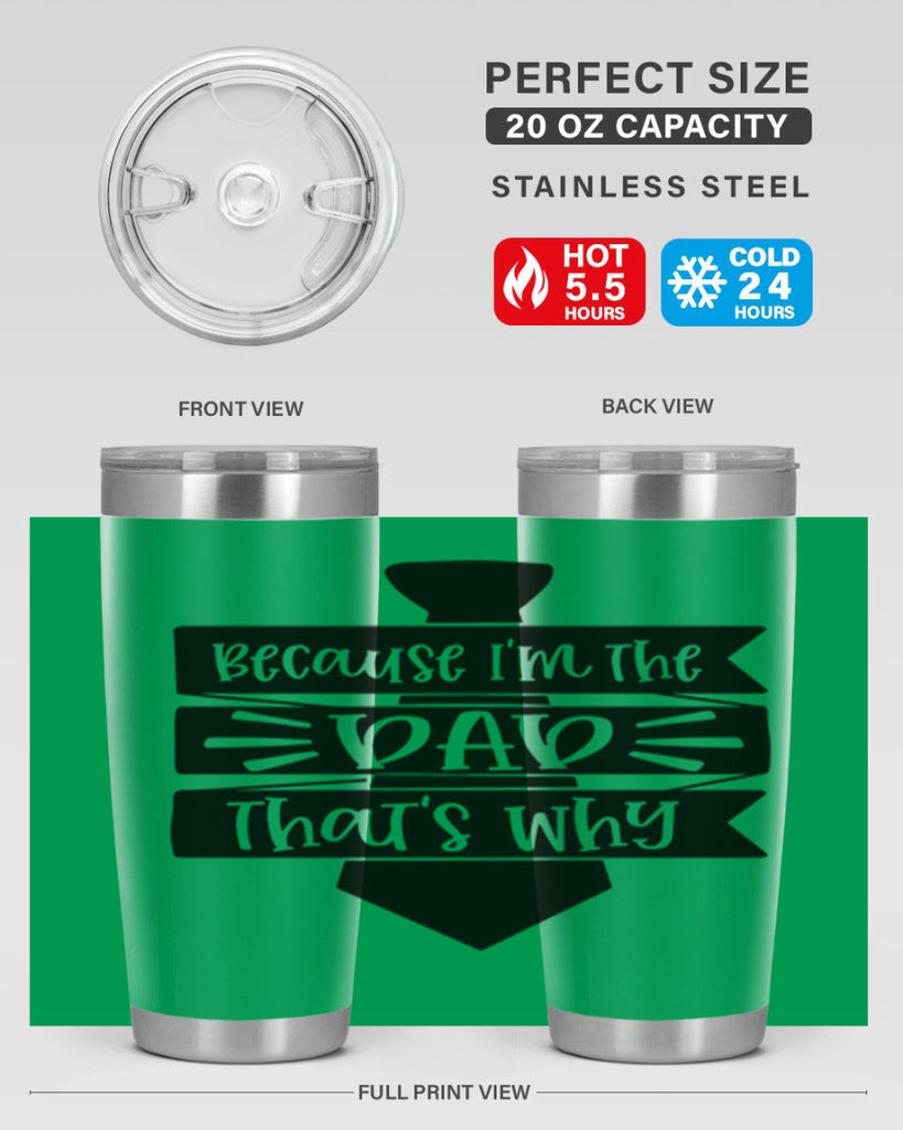 because im the dad thats why 74#- fathers day- Tumbler