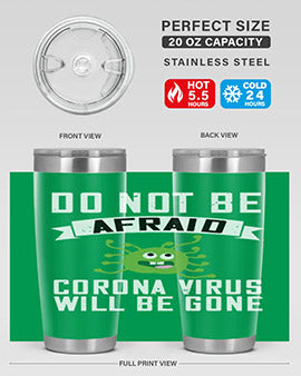 do not be afraid corona virus will be gone Style 56#- corona virus- Tumbler