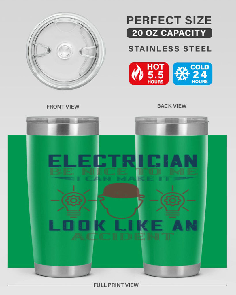 electrician nice to me i can make it look like an accident Style 68#- engineer- tumbler