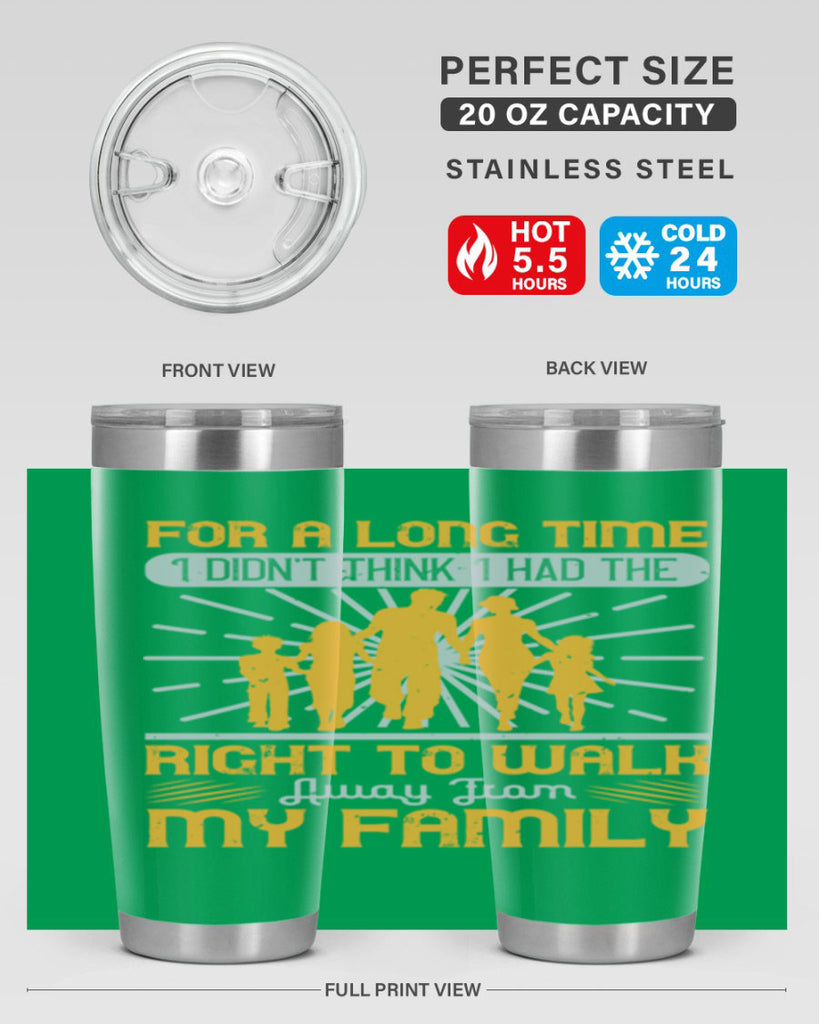 for a long time i didnt think i had the right to walk away from my family 89#- walking- Tumbler