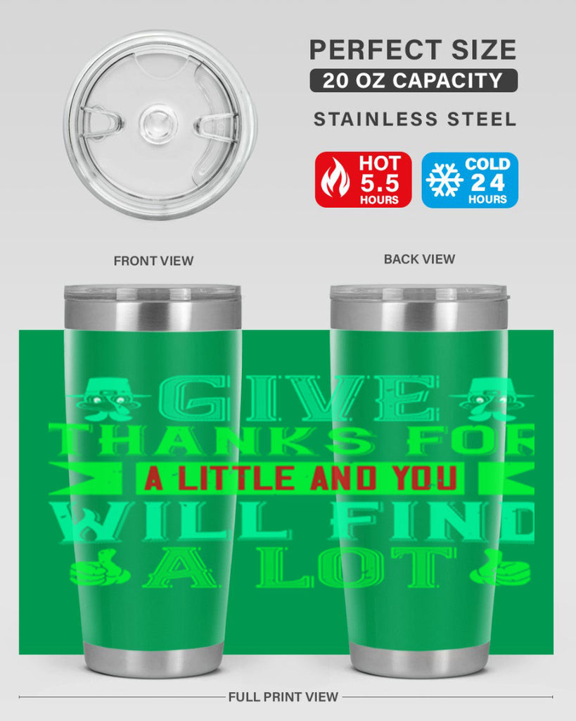 give thanks for a little and you will find a lot 43#- thanksgiving- Tumbler