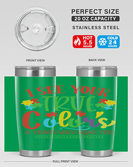 i see your true colors thats why i love you Style 24#- autism- Tumbler