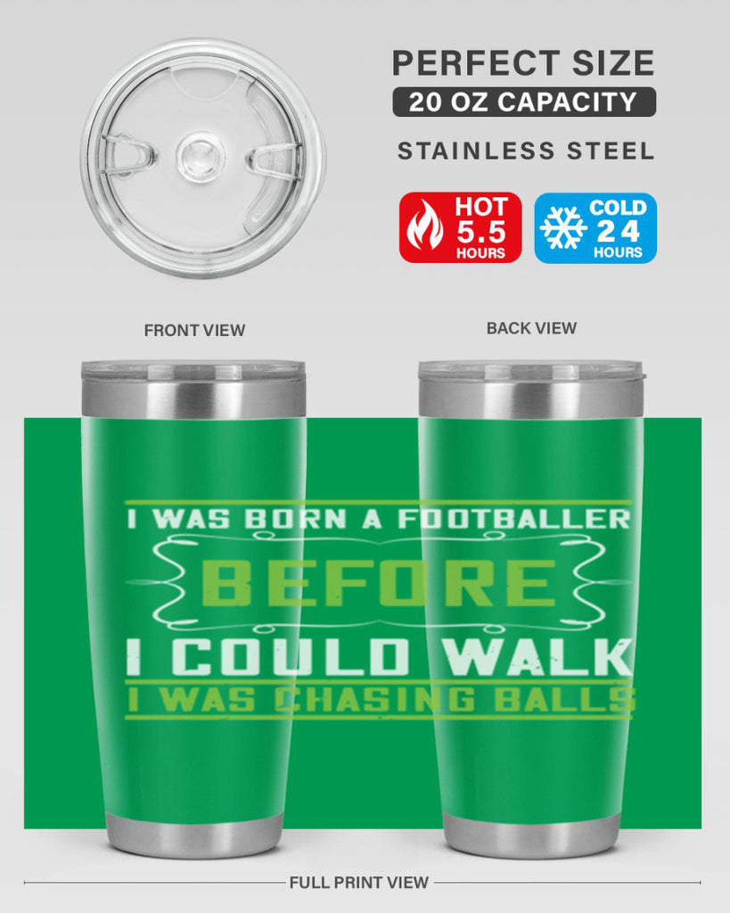 i was born a footballer before i could walk i was chasing balls 53#- walking- Tumbler
