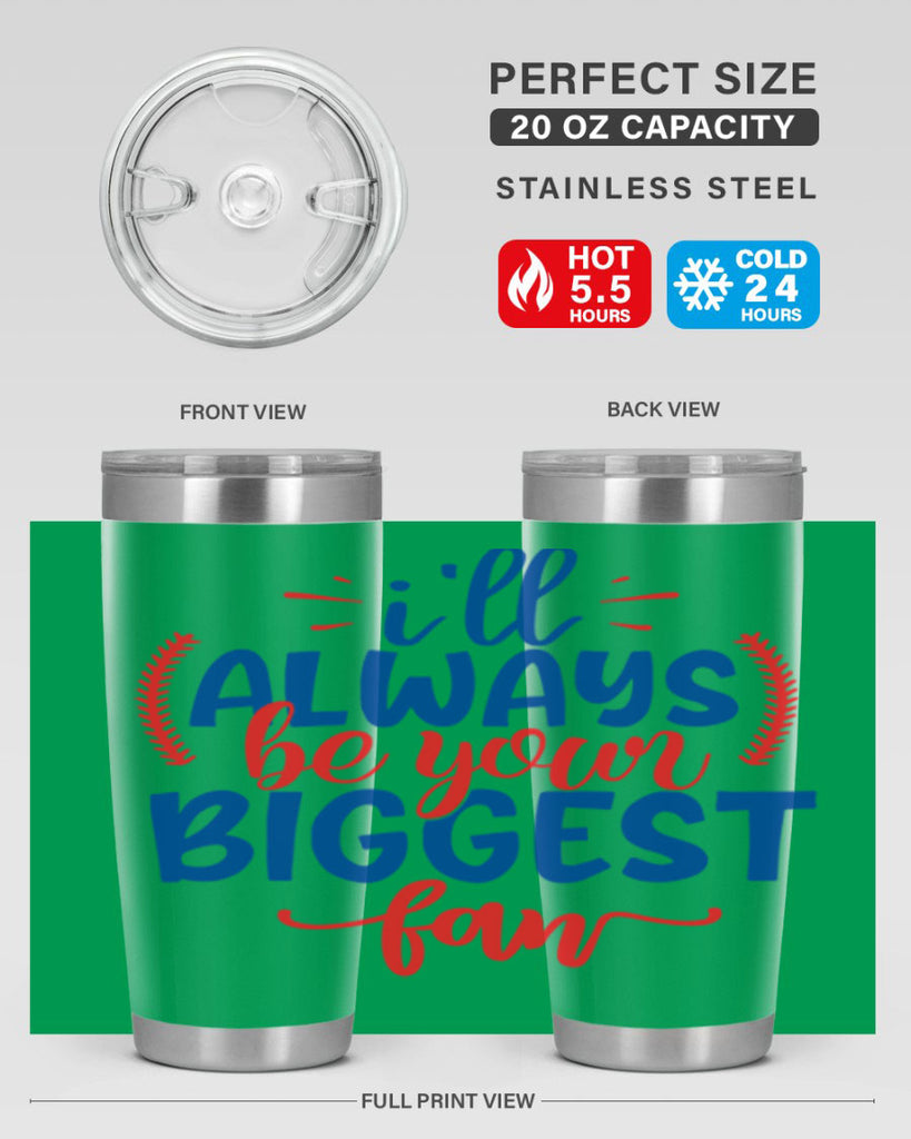 ill always be your biggest fan 2073#- baseball- Tumbler