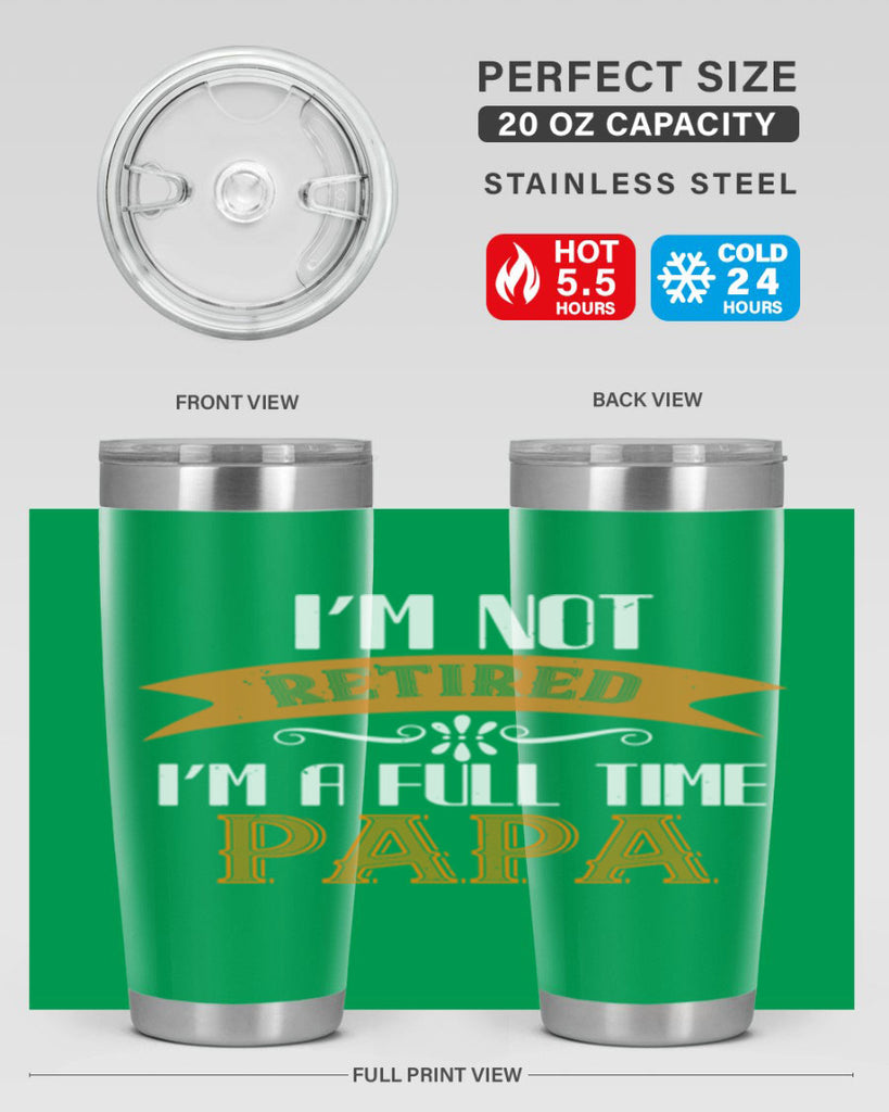 im not retired im a full time 36#- grandpa - papa- Tumbler