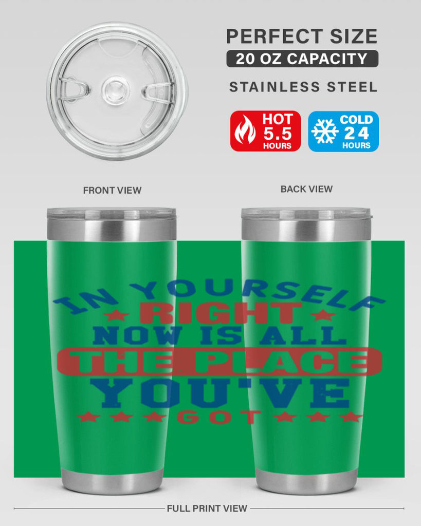 in yourself right now is all the place Style 19#- Fourt Of July- Tumbler