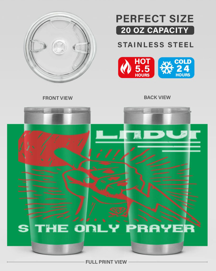 labor is the only prayer that nature answers 30#- labor day- Tumbler
