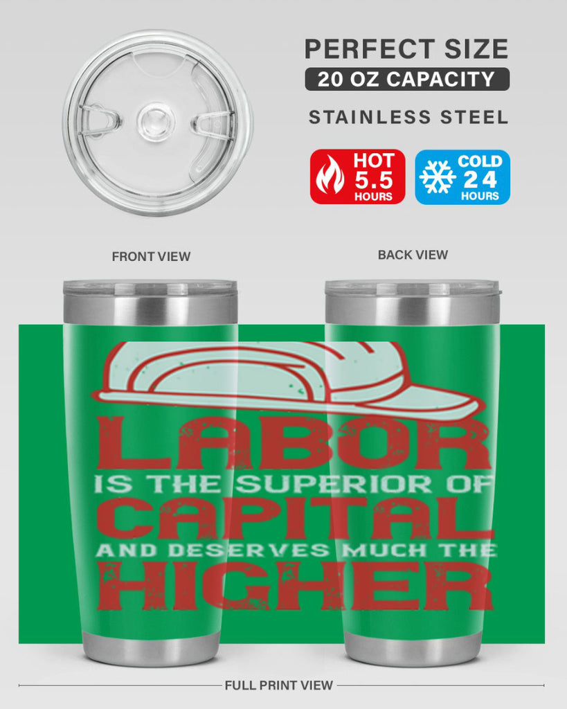 labor is the superior of capital and deserves much the higher consideration 27#- labor day- Tumbler