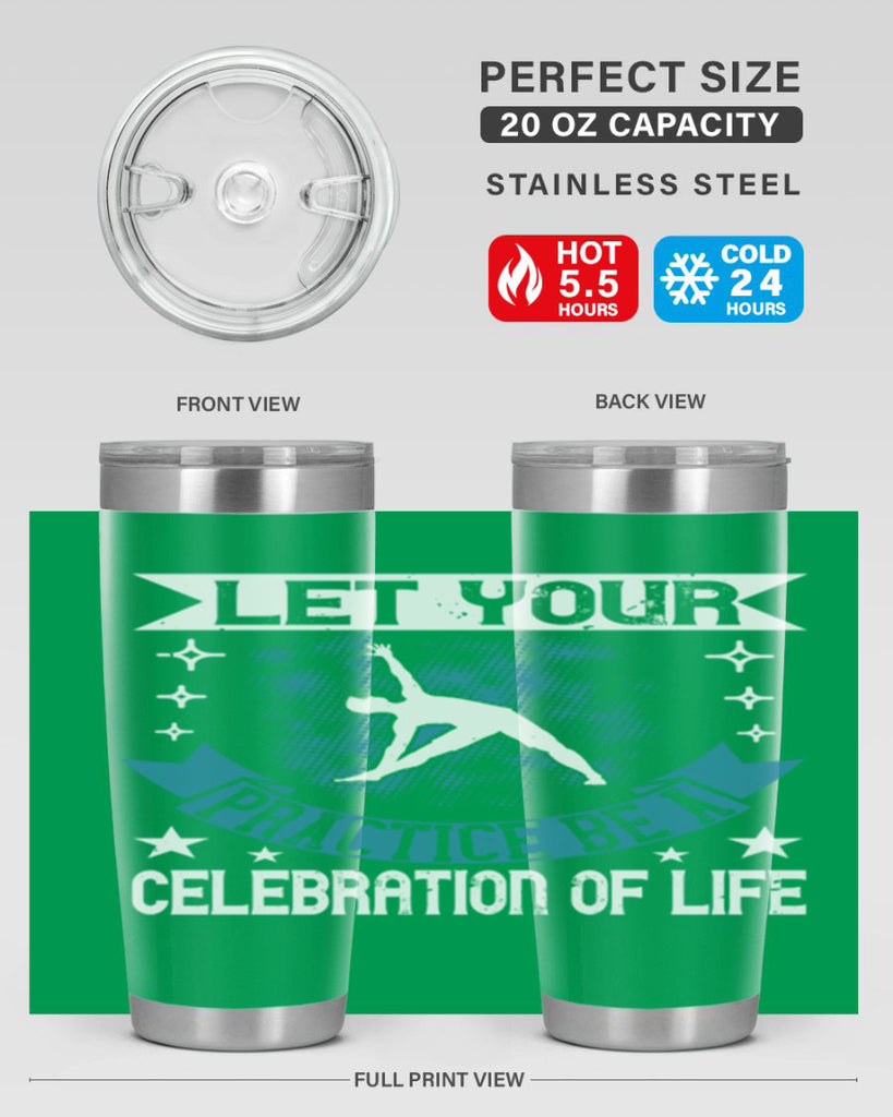 let your practice be a celebration of life 78#- yoga- Tumbler