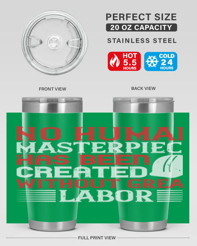no human masterpiece has been created without great labor 24#- labor day- Tumbler