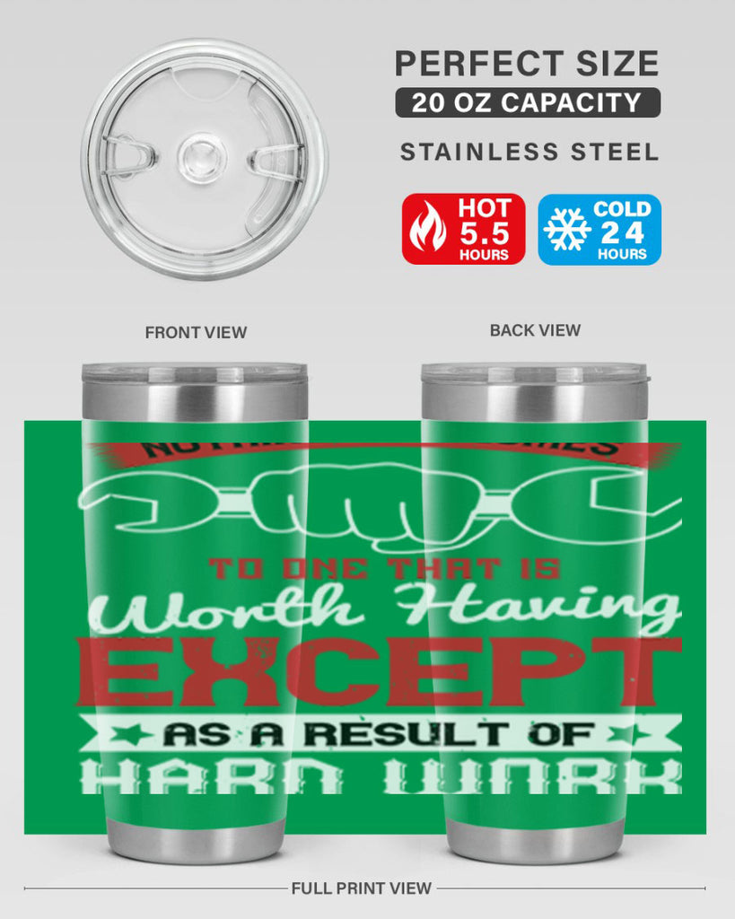 nothing ever comes to one that is worth having except as a result of hard work 23#- labor day- Tumbler