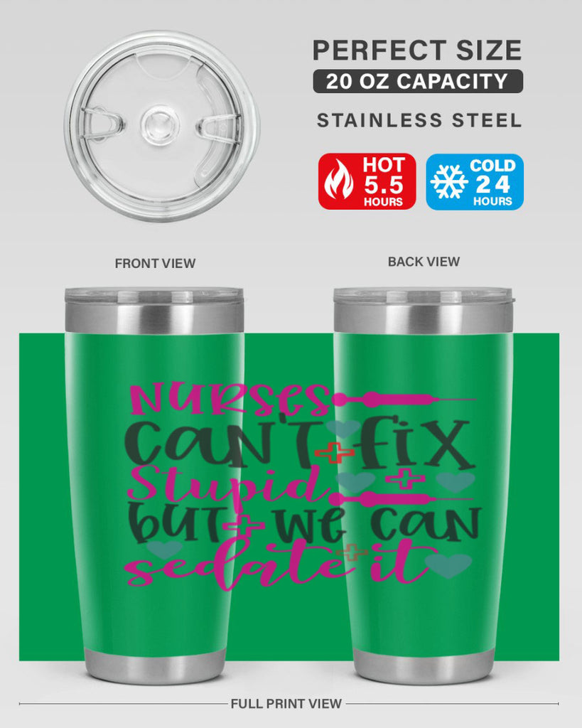 nurses cant fix stupid but we can sedate it Style Style 86#- nurse- tumbler