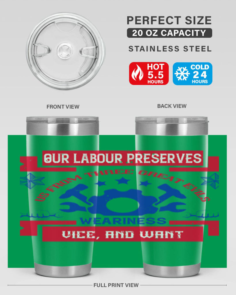 our labour preserves us from three great evils — weariness vice and want 2#- labor day- Tumbler