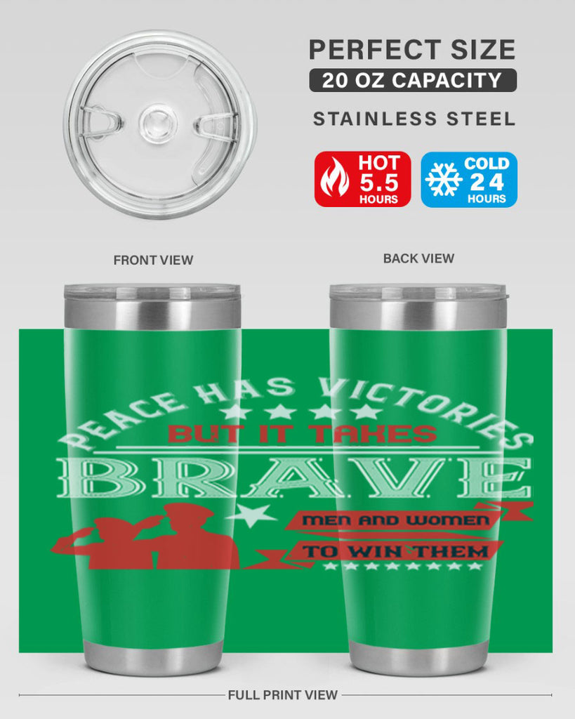 peace has victories but it takes brave men and women to win them 38#- Veterns Day- Tumbler