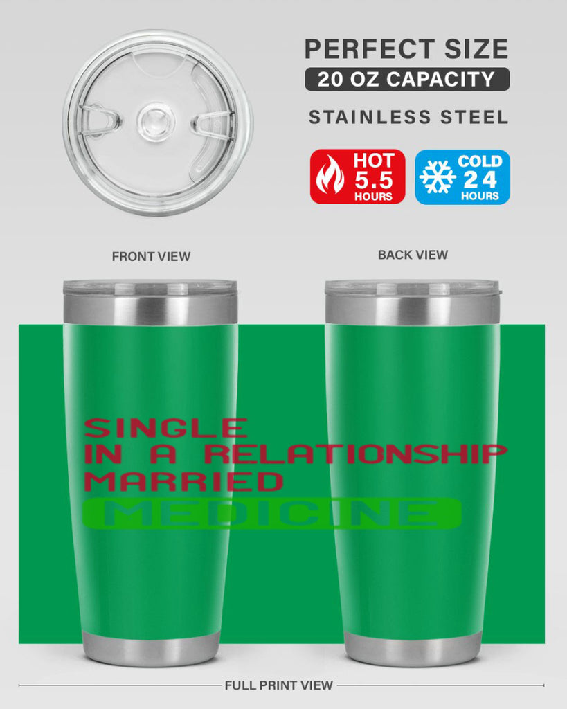 single in a relationship married medicine Style 25#- medical- tumbler