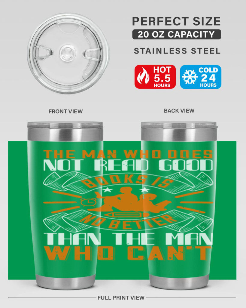 the man who does not read good books is no better than the man who can’t 10#- reading- Tumbler