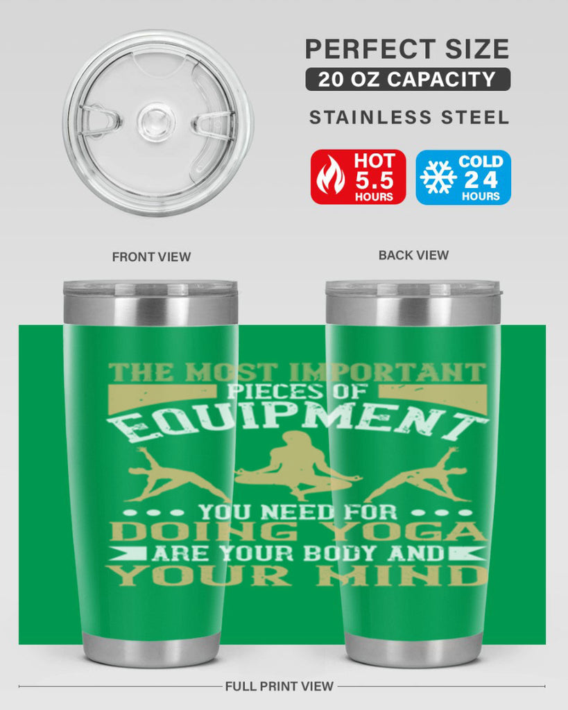 the most important pieces of equipment you need for doing yoga are your body and your mind 56#- yoga- Tumbler