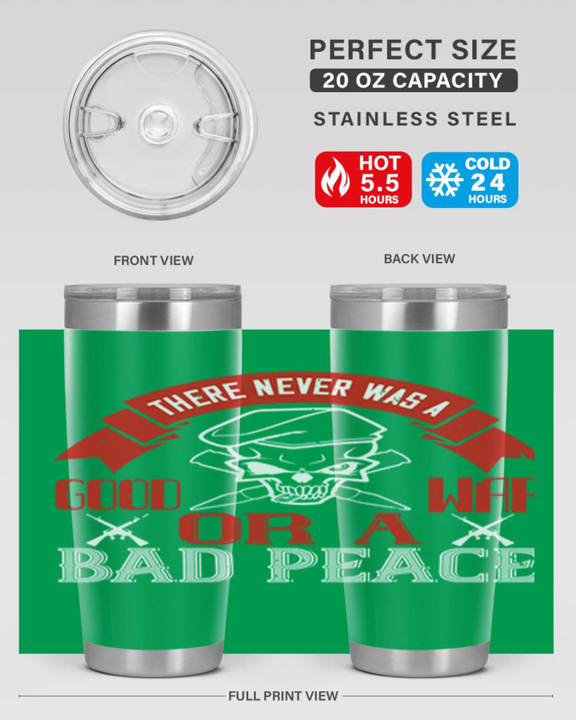there never was a good war or a bad peace 86#- Veterns Day- Tumbler