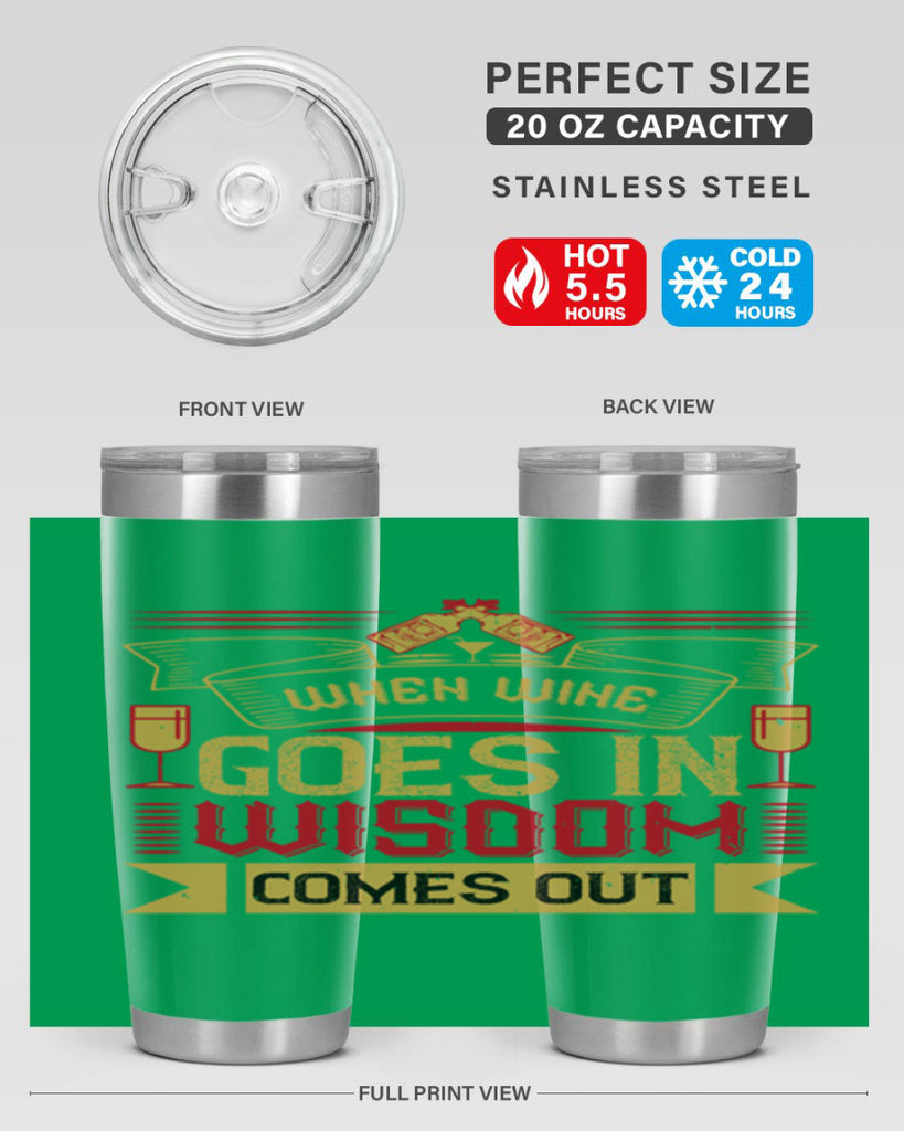 when wine goes in wisdom comes out 19#- drinking- Tumbler